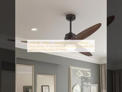 wholesale，factory，manufacturer      Energy-Efficient Long-Lasting: 52-Inch Solid Wood Ceiling Fan with LED Lighting and Brushless DC Motor